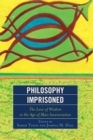 Philosophy Imprisoned : The Love of Wisdom in the Age of Mass Incarceration - Book
