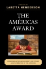 The Americas Award : Honoring Latino/a Children’s and Young Adult Literature of the Americas - Book