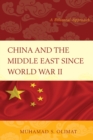 China and the Middle East Since World War II : A Bilateral Approach - Book