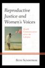 Reproductive Justice and Women’s Voices : Health Communication across the Lifespan - Book