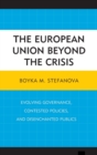The European Union beyond the Crisis : Evolving Governance, Contested Policies, and Disenchanted Publics - Book