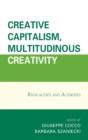 Creative Capitalism, Multitudinous Creativity : Radicalities and Alterities - Book