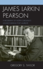 James Larkin Pearson : A Biography of North Carolina’s Longest Serving Poet Laureate - Book