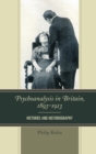 Psychoanalysis in Britain, 1893-1913 : Histories and Historiography - Book