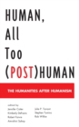 Human, All Too (Post)Human : The Humanities After Humanism - Book