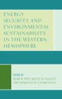 Energy Security and Environmental Sustainability in the Western Hemisphere - Book