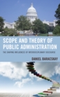 Scope and Theory of Public Administration : The Shaping Influences of Interdisciplinary Discourse - Book