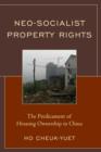 Neo-Socialist Property Rights : The Predicament of Housing Ownership in China - Book