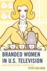 Branded Women in U.S. Television : When People Become Corporations - Book