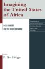 Imagining the United States of Africa : Discourses on the Way Forward - Book