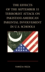 The Effects of the September 11 Terrorist Attack on Pakistani-American Parental Involvement in U.S. Schools - Book