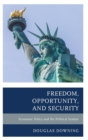 Freedom, Opportunity, and Security : Economic Policy and the Political System - Book