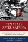 Ten Years after Katrina : Critical Perspectives of the Storm's Effect on American Culture and Identity - Book