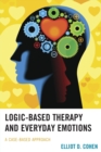 Logic-Based Therapy and Everyday Emotions : A Case-Based Approach - Book