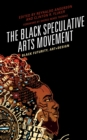 The Black Speculative Arts Movement : Black Futurity, Art+Design - Book