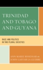 Trinidad and Tobago and Guyana : Race and Politics in Two Plural Societies - Book