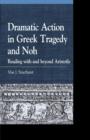 Dramatic Action in Greek Tragedy and Noh : Reading with and beyond Aristotle - Book