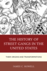 The History of Street Gangs in the United States : Their Origins and Transformations - Book
