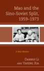 Mao and the Sino-Soviet Split, 1959-1973 : A New History - Book