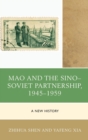 Mao and the Sino-Soviet Partnership, 1945-1959 : A New History - Book