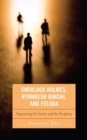 Sherlock Holmes, Byomkesh Bakshi, and Feluda : Negotiating the Center and the Periphery - Book