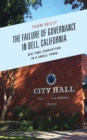 The Failure of Governance in Bell, California : Big-Time Corruption in a Small Town - Book