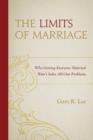 The Limits of Marriage : Why Getting Everyone Married Won't Solve All Our Problems - Book