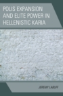 Polis Expansion and Elite Power in Hellenistic Karia - Book