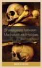 Shakespeare between Machiavelli and Hobbes : Dead Body Politics - Book