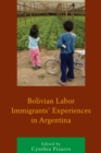 Bolivian Labor Immigrants' Experiences in Argentina - Book