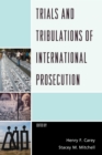 Trials and Tribulations of International Prosecution - Book