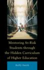 Mentoring At-Risk Students through the Hidden Curriculum of Higher Education - Book