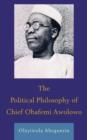 The Political Philosophy of Chief Obafemi Awolowo - Book