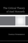 The Critical Theory of Axel Honneth - Book