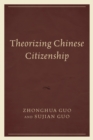 Theorizing Chinese Citizenship - Book