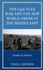The 1956 Suez War and the New World Order in the Middle East : Exodus in Reverse - Book