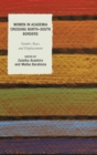 Women in Academia Crossing North-South Borders : Gender, Race, and Displacement - Book