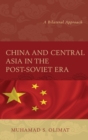 China and Central Asia in the Post-Soviet Era : A Bilateral Approach - Book