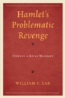 Hamlet's Problematic Revenge : Forging a Royal Mandate - Book