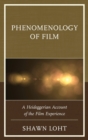 Phenomenology of Film : A Heideggerian Account of the Film Experience - Book