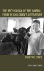 The Mythology of the Animal Farm in Children's Literature : Over the Fence - Book