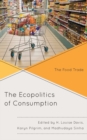 The Ecopolitics of Consumption : The Food Trade - Book