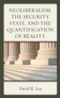Neoliberalism, the Security State, and the Quantification of Reality - Book