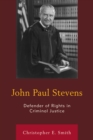 John Paul Stevens : Defender of Rights in Criminal Justice - Book