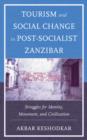Tourism and Social Change in Post-Socialist Zanzibar : Struggles for Identity, Movement, and Civilization - Book