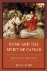 Rome and the Spirit of Caesar : Shakespeare’s Julius Caesar - Book
