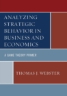 Analyzing Strategic Behavior in Business and Economics : A Game Theory Primer - Book