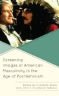 Screening Images of American Masculinity in the Age of Postfeminism - Book