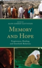 Memory and Hope : Forgiveness, Healing, and Interfaith Relations - Book