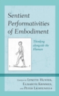 Sentient Performativities of Embodiment : Thinking Alongside the Human - Book